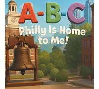A-B-C: Philly Is Home to Me!