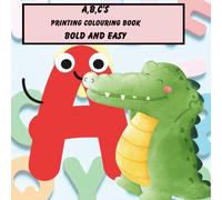 A, B, C's Printing Colouring Book: Bold and Easy Stress Relief designs for Toddlers, PreK, and School age.