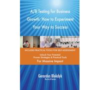A B Testing for Business Growth: How to Experiment Your Way to Success