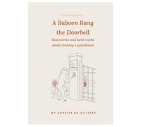 A Baboon Rang the Doorbell: Real stories and hard truths about running a guesthouse
