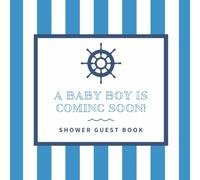 A Baby Boy Is Coming Soon! Shower Guest Book: Striped Nautical Themed Welcome Celebration Memory Keepsake for Guests to Sign-In, Record Predictions, ... & Photos/Memories Pages to Welcome New Infant