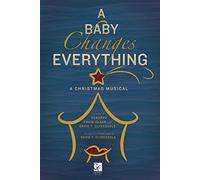 A Baby Changes Everything, A Christmas Musical
