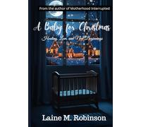 A Baby For Christmas: Healing, Love, and New Beginnings (The Hopewell House Series)