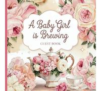 A Baby Girl is Brewing: Tea Party Theme Baby Shower Guest Book With Gift Tracker & Photo Album