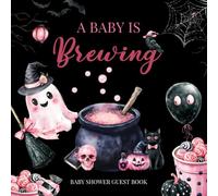 A Baby Is Brewing - Baby Shower Guest Book: Halloween sign-in keepsake | spooky cute ghost, cauldron & black cat theme | guest wishes, advice & gift log