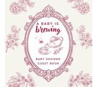 A Baby Is Brewing - Baby Shower Guest Book: Tea Party Style Guest Book with Gift Log, Wishes & Photo Pages | 8.5 x 8.5 Inches, Matte Cover