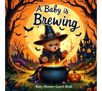 A Baby Is Brewing: Halloween-Themed Baby Shower Guest Book: Spooky & Adorable Witch-Themed Baby Shower Guest Book with Space for Guest Wishes, Advice ... - Fun and Deliciously Sweet Baby Boy Keepsake