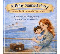 A Baby Named Patsy: Across the Ocean on the Queen Mary: Across the Ocean on the Queen Mary (Little Legends Series by Amy Forte Clark)