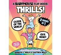A Babymouse Flip Book: THRILLS! (Queen of the World + Our Hero): (A Graphic Novel)