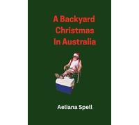 A Backyard Christmas in Australia: Experience the Essence of Christmas in this Sun Drenched Land