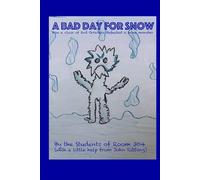 A Bad Day for Snow: How a class of 2nd graders defeated a snow monster