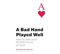 A Bad Hand Played Well: How to own your 90,000 hours at work