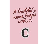 A Baddie’s Name Begins With… C: Empowerment and personal journal, notebook for Teens, Girls, Baddie Lovers, Cute&Stylish