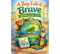 A Bag Full of Brave An Adventure Bag Story