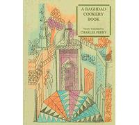 A Baghdad Cookery Book: Tthe Book of Dishes (Kitaab Al-oTabaikh): 79 (Petits Propos Culinaires)