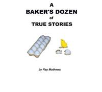 A Baker's Dozen of True Stories: Volume 1