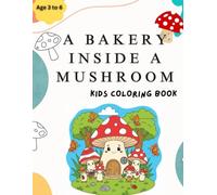 A Bakery inside a Mushroom: Color the Cutest Bakery Hidden in a Mushroom