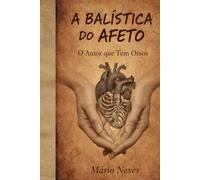A Balística do Afeto: O Amor que Tem Ossos