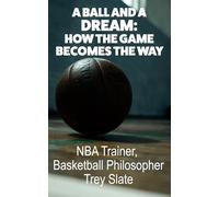 A Ball and A Dream: How The Game Becomes The Way