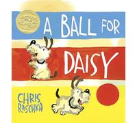 A Ball for Daisy: (Caldecott Medal Winner) (Caldecott Medal - Winner Title(s))