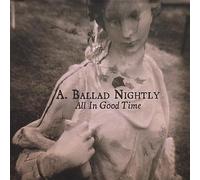 A. Ballad Nightly - All in Good Time