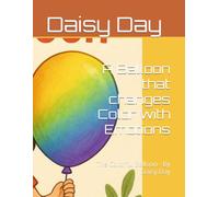 A Balloon that changes Color with Emotions: The Colorful Balloon - By Daisy Day