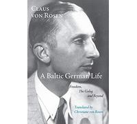 A Baltic German Life: Freedom, the Gulag and Beyond