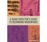 A Band Director's Guide to Beginning Woodwinds
