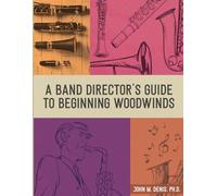 A Band Director's Guide to Beginning Woodwinds
