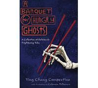 A Banquet for Hungry Ghosts: A collection of Deliciously Frightening Tales
