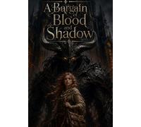 A BARGAIN of BLOOD and SHADOW: A SLOW BURN ENEMIES TO LOVERS MONSTER ROMANCE: AN EPIC DARK FANTASY ROMANCE FEATURING FATED MATES, DEADLY MAGIC, AND A CAPTIVE BARGAIN (The Beast Accords)