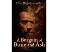 A Bargain of Bone and Ash: A Penny Blood Adventures Novel - Based on The House with Chicken Legs
