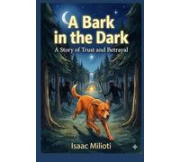 A Bark In the Dark: A Story of Trust and Betrayal (Story-time)
