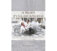 A Barn Full of Angels: The Spiritual World and Pioneer Journey of Zerah Pulsipher