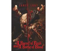A Barrel of Flesh and a Bottle of Blood