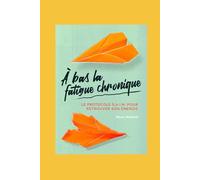 À bas la fatigue chronique: Le protocole S.A.I.N. pour retrouver son énergie