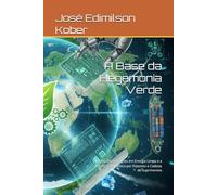 A Base da Hegemonia Verde: História das Inovações em Energia Limpa e a Batalha Geopolítica por Patentes e Cadeias de Suprimentos (História & Geopolítica)