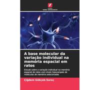 A base molecular da variação individual na memória espacial em ratos