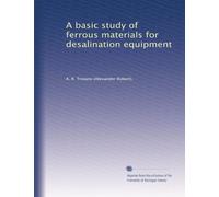 A basic study of ferrous materials for desalination equipment: Volume 2