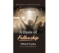A Basis of Fellowship: Meditations on a Pentecostal Faith