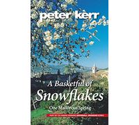 A Basketful of Snowflakes: One Mallorcan Spring: Volume 4 (Snowball Oranges) [Idioma Inglés]