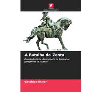 A Batalha de Zenta: Gestão de riscos, desempenho de liderança e perspetivas de sucesso