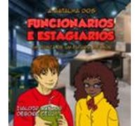 A Batalha Dos Funcionários E Estagiários (ebook)