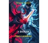 A Batalha: Entre Céus E Sombras (ebook)