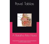 A Batalha Pelo Nariz: Compreendendo a congestão nasal, as técnicas de respiração e os limites da medicina moderna: 11 (The Embodied Life Series)