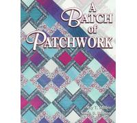 A Batch of Patchwork: Beyond the Quilting Bee : 12 Easy Quilts to Make With Friends