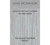 A battle we can't afford to lose series: The Human Host Book Series 1