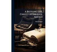 A Battling Life, Chiefly in the Civil Service