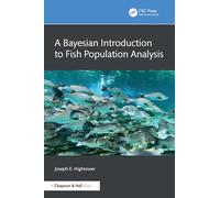 A Bayesian Introduction to Fish Population Analysis (Chapman & Hall/CRC Applied Environmental Statistics)