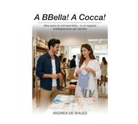 A BBella! A Cocca!: Altre storie di ordinaria follia... in un negozio d’abbigliamento per bambini